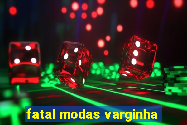 fatal modas varginha